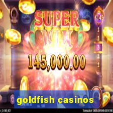 goldfish casinos